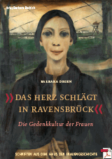 Barbara Degen - Das Herz schlägt in Ravensbrück